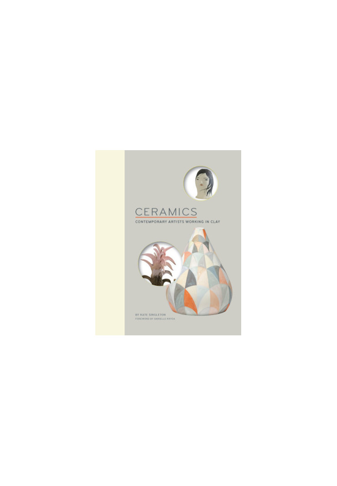 Ceramics: Contemporary Artists Working in Clay