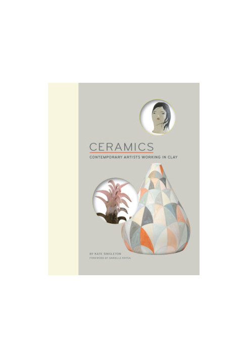 Ceramics: Contemporary Artists Working in Clay
