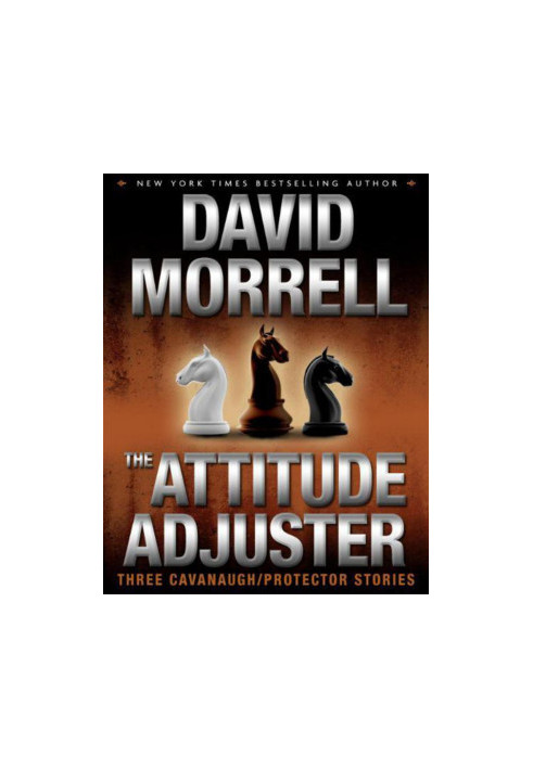 The Attitude Adjuster: Three Cavanaugh/Protector Stories