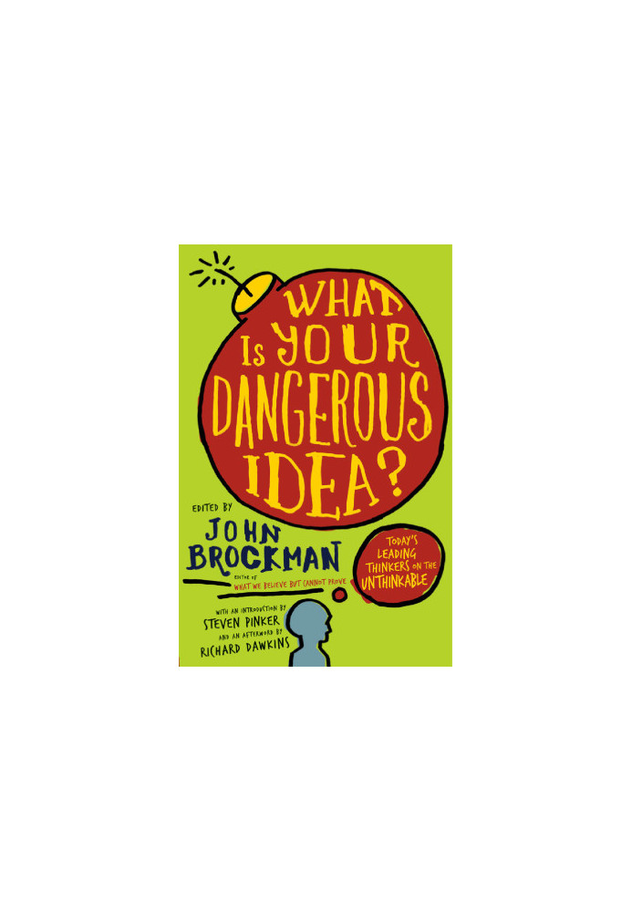 What Is Your Dangerous Idea?