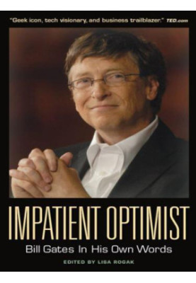 Impatient Optimist: Bill Gates in His Own Words