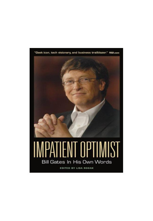 Impatient Optimist: Bill Gates in His Own Words