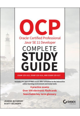 OCP Oracle Certified Professional Java SE 11 Developer Complete Study Guide