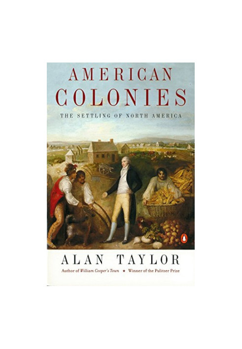 American Colonies: The Settling of North America, Vol. 1