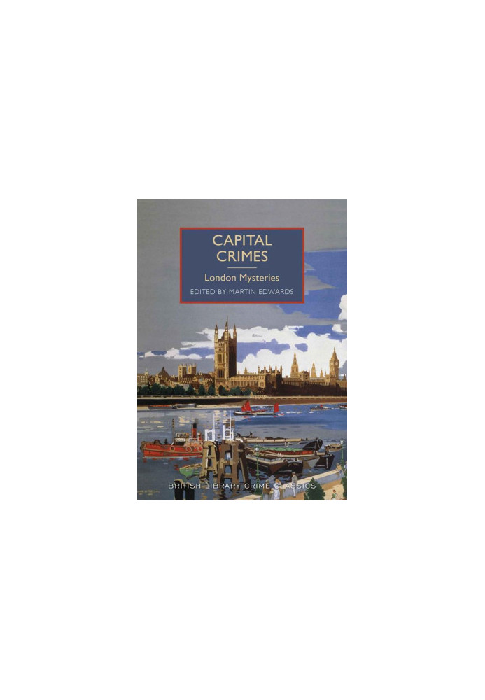 [British Library Crime Classics 12] • Capital Crimes