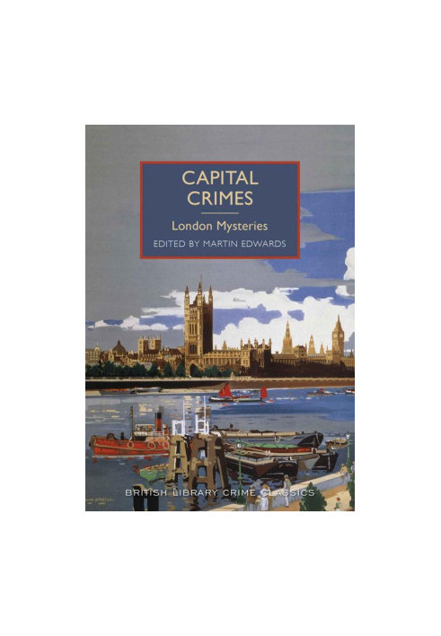 [British Library Crime Classics 12] • Capital Crimes