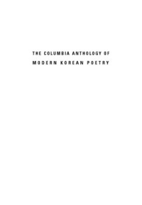 The Columbia anthology of modern Korean poetry