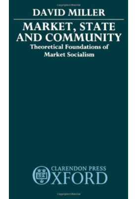Market, State, and Community - Theoretical Foundations of Market Socialims