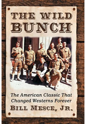 The Wild Bunch: The American Classic That Changed Westerns Forever
