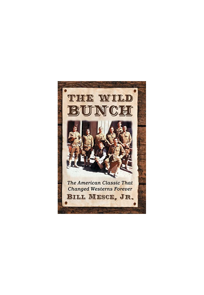 The Wild Bunch: The American Classic That Changed Westerns Forever