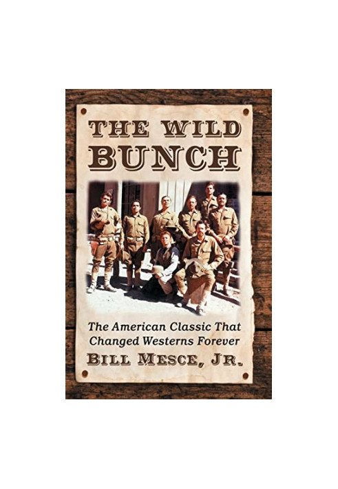 The Wild Bunch: The American Classic That Changed Westerns Forever