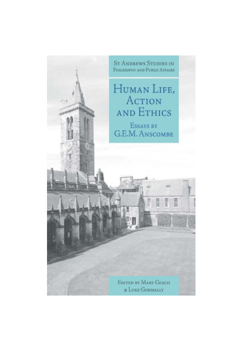Human life, action and ethics: essays by G.E.M. Anscombe