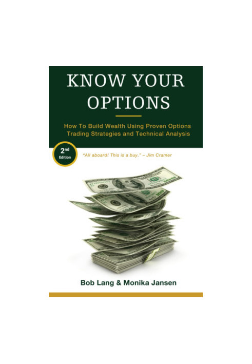 Know Your Options, 2nd Edition: How to Build Wealth Using Proven Options Trading Strategies and Technical Analysis
