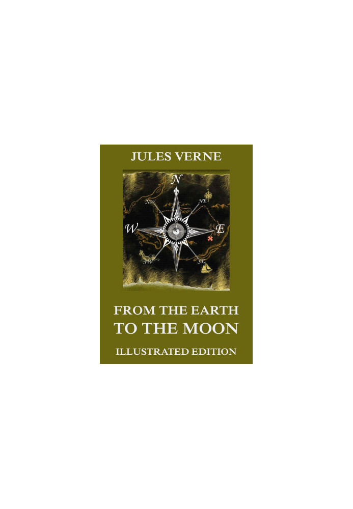 From The Earth To The Moon (Extended Illustrated And Annotated Edition)