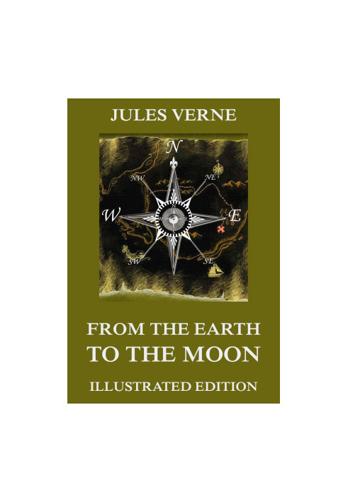 From The Earth To The Moon (Extended Illustrated And Annotated Edition)