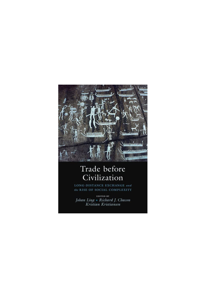 Trade before Civilization: Long Distance Exchange and the Rise of Social Complexity