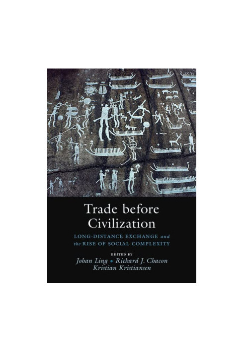 Trade before Civilization: Long Distance Exchange and the Rise of Social Complexity