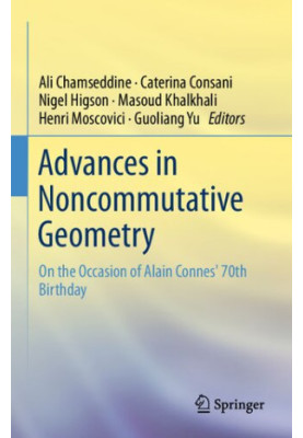 Advances in Noncommutative Geometry: On the Occasion of Alain Connes' 70th Birthday