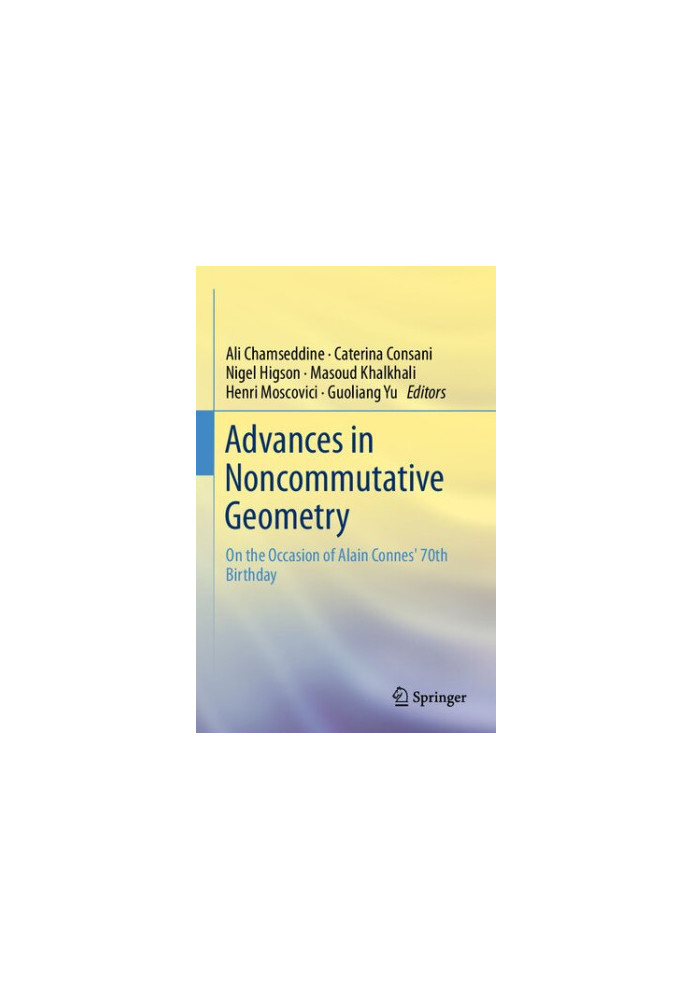 Advances in Noncommutative Geometry: On the Occasion of Alain Connes' 70th Birthday