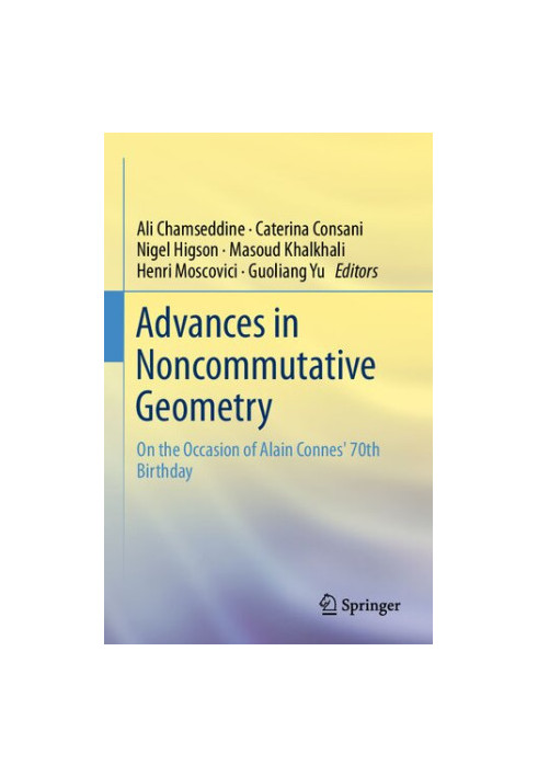 Advances in Noncommutative Geometry: On the Occasion of Alain Connes' 70th Birthday