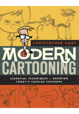 Modern Cartooning: Essential Techniques for Drawing Today’s Popular Cartoons