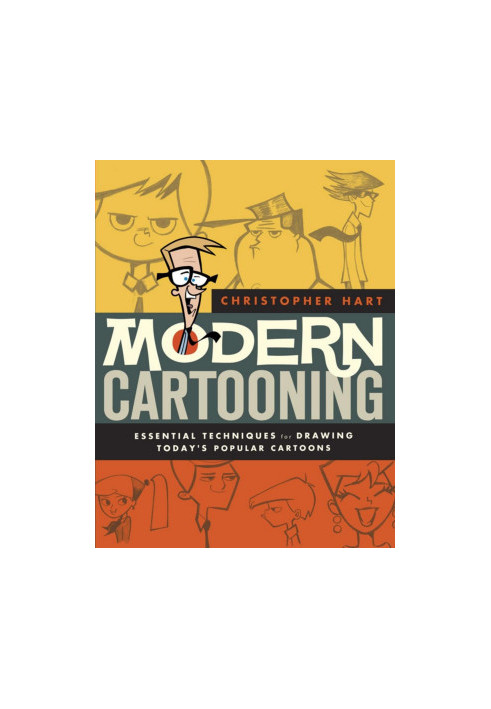 Modern Cartooning: Essential Techniques for Drawing Today’s Popular Cartoons