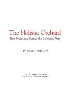 The Holistic Orchard Tree Fruits and Berries the Biological Way