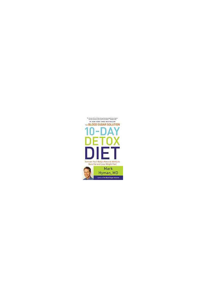 The Blood Sugar Solution 10-Day Detox Diet : Activate Your Body's Natural Ability to Burn Fat and Lose Weight Fast