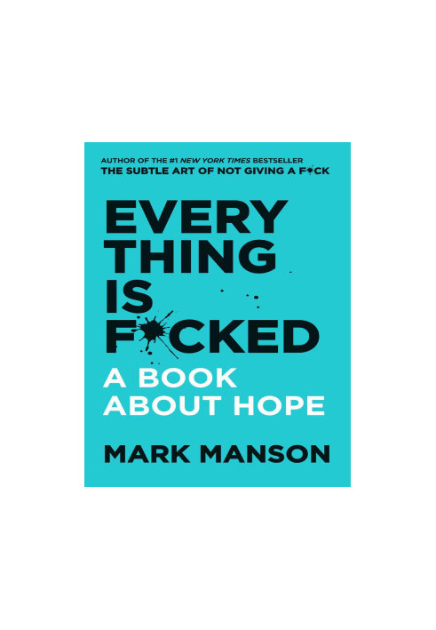 Everything Is F*cked: A Book About Hope (The Subtle Art of Not Giving a F*ck (2 Book Series))