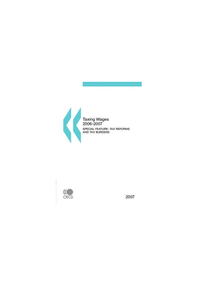 Taxing Wages 2006-2007, 2007 Edition : Special Feature - Tax Reforms and Tax Burdens 2000-2006.