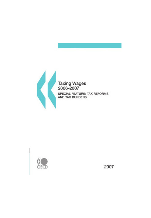 Taxing Wages 2006-2007, 2007 Edition : Special Feature - Tax Reforms and Tax Burdens 2000-2006.