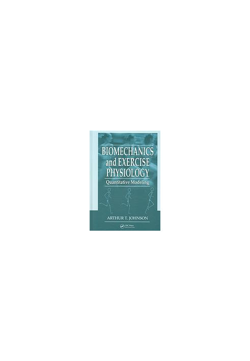 Biomechanics and exercise physiology : quantitative modeling