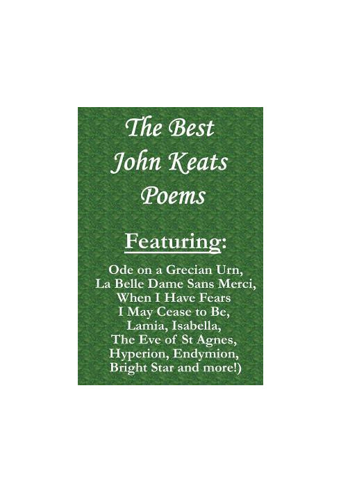 The Best John Keats Poems: Featuring Ode on a Grecian Urn, La Belle Dame Sans Merci, When I Have Fears I May Cease to Be, Lam