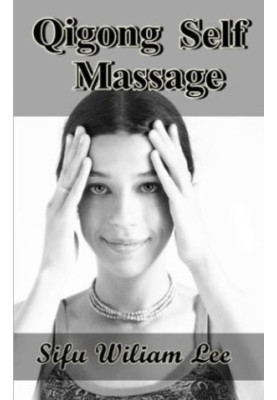 Qigong Meridian Self Massage: Complete Program for Improved Health, Pain Annihilation, and Swift Healing