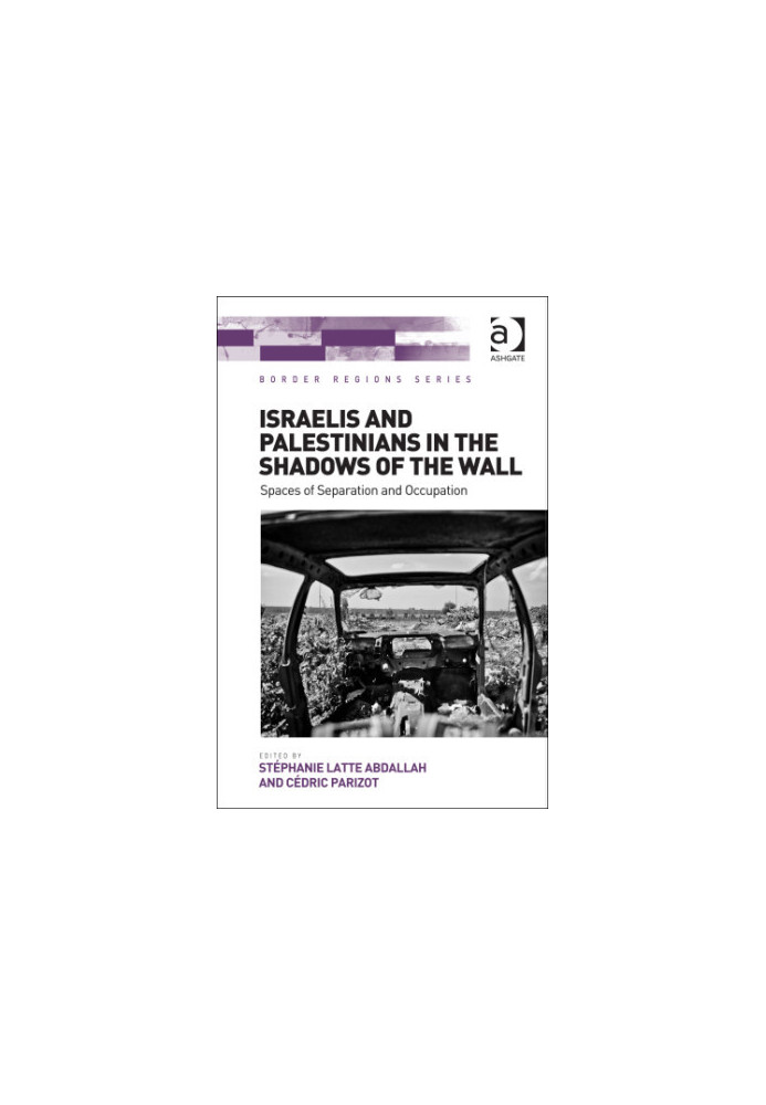 Israelis and Palestinians in the shadows of the wall: spaces of separation and occupation