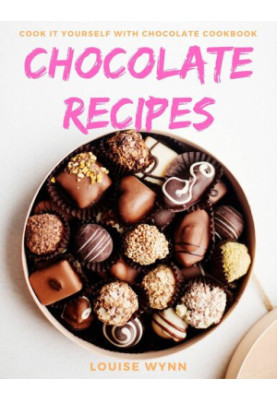 Chocolate Recipes: Cook it Yourself with Chocolate Cookbook
