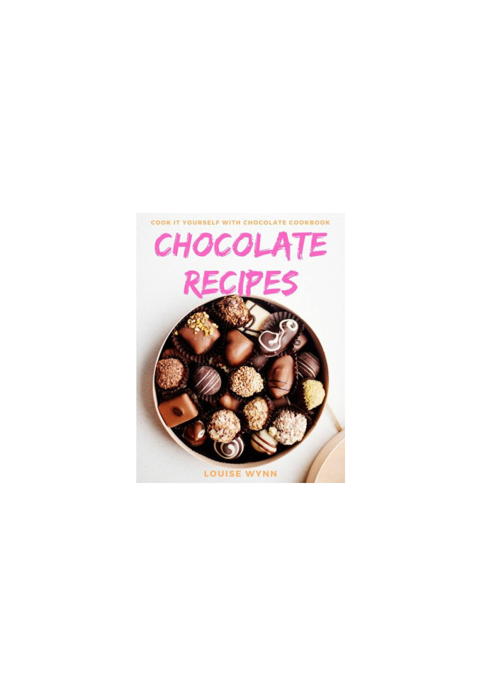 Chocolate Recipes: Cook it Yourself with Chocolate Cookbook