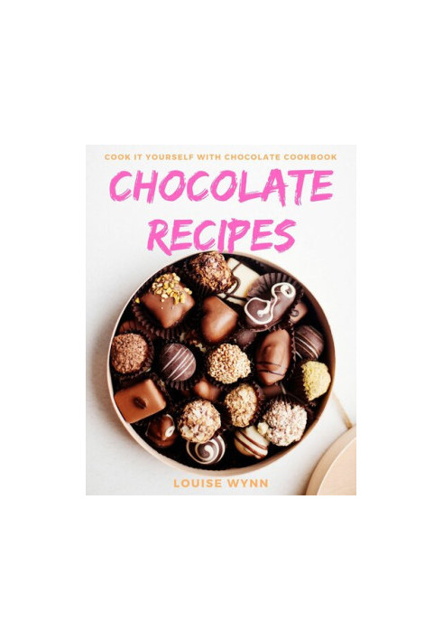 Chocolate Recipes: Cook it Yourself with Chocolate Cookbook
