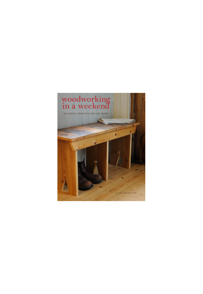 Woodworking in a weekend : 20 simple projects for the home