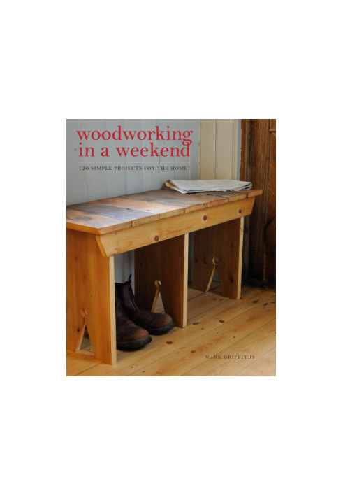 Woodworking in a weekend : 20 simple projects for the home