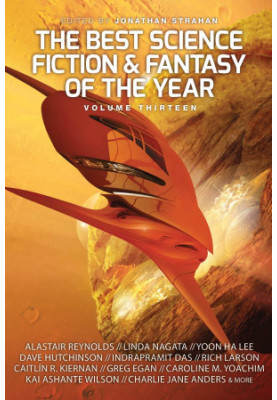 The Best Science Fiction and Fantasy of the Year, Volume Thirteen