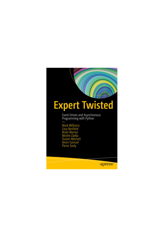 Expert Twisted: Event-Driven and Asynchronous Programming with Python