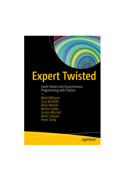 Expert Twisted: Event-Driven and Asynchronous Programming with Python