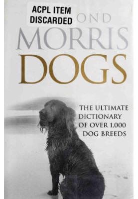 Dogs: The Ultimate Dictionary of Over 1,000 Dog Breeds
