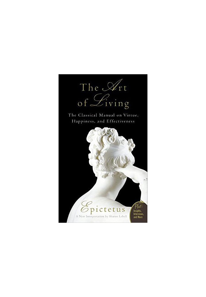 The Art of Living: The Classical Manual on Virtue, Happiness, and Effectiveness
