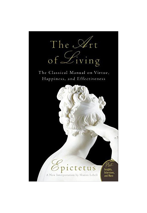 The Art of Living: The Classical Manual on Virtue, Happiness, and Effectiveness