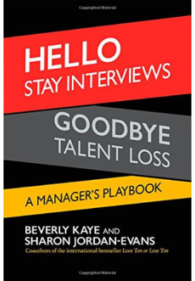 Hello stay interviews, goodbye talent loss : a manager's playbook