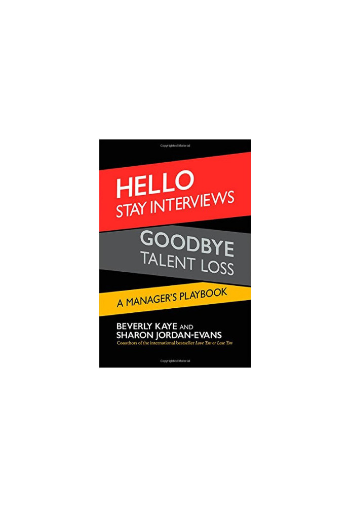 Hello stay interviews, goodbye talent loss : a manager's playbook