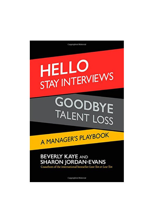 Hello stay interviews, goodbye talent loss : a manager's playbook