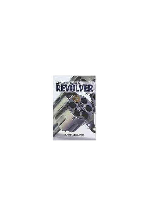 Gun digest book of the revolver